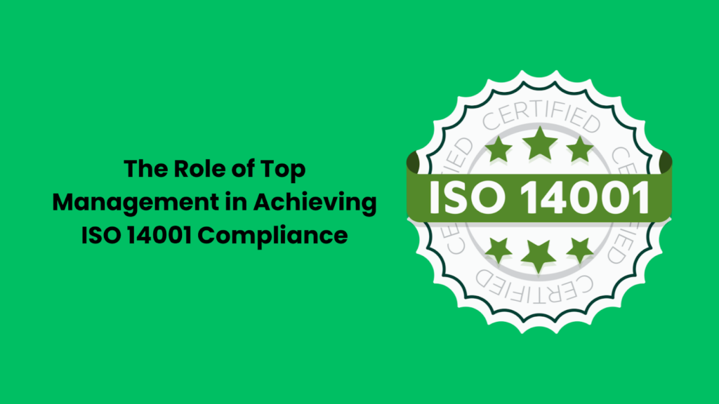 The Role of Top Management in Achieving ISO 14001 Compliance