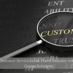 Enhancing Customer Service in the Travel Industry with Modern Call Center Solutions