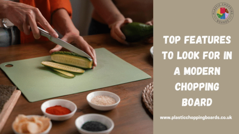 Top Features to Look for in a Modern Chopping Board